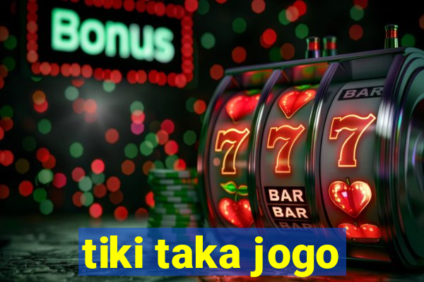tiki taka jogo